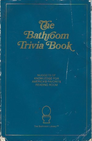 Bathroom Trivia Book, The Bathroom Trivia Book, The