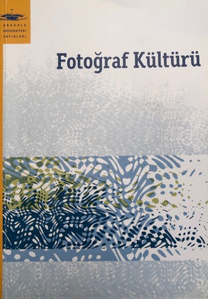 Anadolu Üniversitesi: Fotoğraf Kültürü Anadolu Üniversitesi: Fotoğraf Kültürü