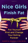 Nice Girls Finish Fat: Put Yourself First and Change Your Eating Forever Nice Girls Finish Fat: Put Yourself First and Change Your Eating Forever