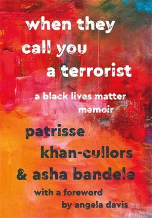 When They Call You a Terrorist: A Black Lives Matter Memoir When They Call You a Terrorist: A Black Lives Matter Memoir
