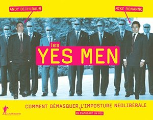 Les YES MEN - Comment démasquer l'imposture néolibérale Les YES MEN - Comment démasquer l'imposture néolibérale