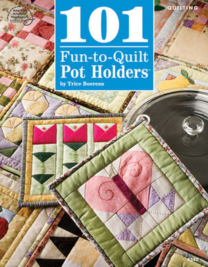 101 Fun-to-Quilt Pot Holders 101 Fun-to-Quilt Pot Holders