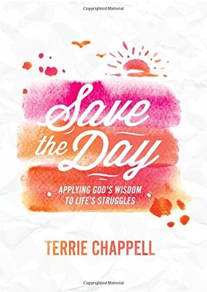 Save the Day: Apply God's Wisdom to Life's Struggles Save the Day: Apply God's Wisdom to Life's Struggles