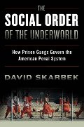 Social Order of the Underworld: How Prison Gangs Govern the American Penal System, The Social Order of the Underworld: How Prison Gangs Govern the American Penal System, The