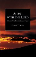 Alone with the Lord: A Guide to a Personal Day of Prayer Alone with the Lord: A Guide to a Personal Day of Prayer