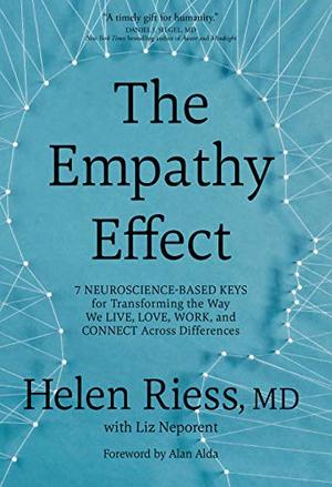 Empathy Effect: Seven Neuroscience-Based Keys for Transforming the Way We Live, Love, Work, and Connect Across Differences, The Empathy Effect: Seven Neuroscience-Based Keys for Transforming the Way We Live, Love, Work, and Connect Across Differences, The