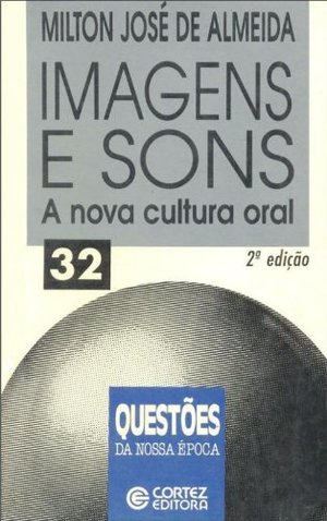 Imagens e Sons: a Nova Cultura Oral - Volume 32 Imagens e Sons: a Nova Cultura Oral - Volume 32