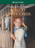 Peril at King's Creek: A Felicity Mystery (American Girl Mysteries) Peril at King's Creek: A Felicity Mystery (American Girl Mysteries)
