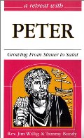Retreat With Peter: Growing From Sinner to Saint, A Retreat With Peter: Growing From Sinner to Saint, A