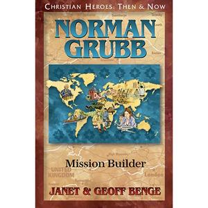 Christian Heroes - Then and Now - Norman Grubb Christian Heroes - Then and Now - Norman Grubb