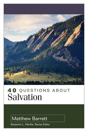 40 Questions about Salvation 40 Questions about Salvation