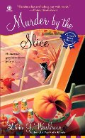 Murder By the Slice: A Fresh-Baked Mystery Murder By the Slice: A Fresh-Baked Mystery