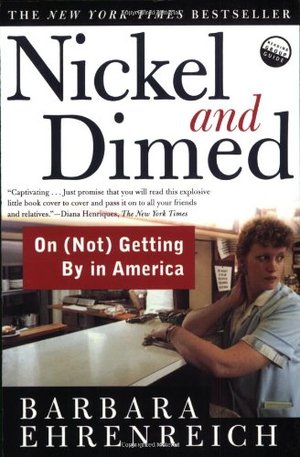 Nickel and Dimed: On (Not) Getting by in America Nickel and Dimed: On (Not) Getting by in America