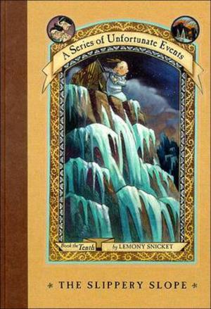 Slippery Slope (A Series of Unfortunate Events, Book 10), The Slippery Slope (A Series of Unfortunate Events, Book 10), The