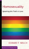 Homosexuality: Speaking the Truth in Love Homosexuality: Speaking the Truth in Love