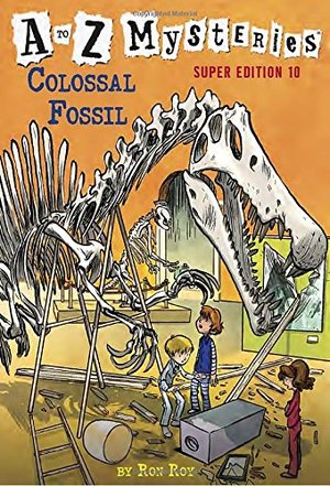 to Z Mysteries Super Edition #10: Colossal Fossil, A to Z Mysteries Super Edition #10: Colossal Fossil, A