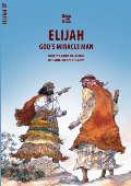 Elijah: God's Miracle Man - J 222 ELI Elijah: God's Miracle Man - J 222 ELI