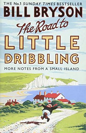 Road to Little Dribbling: More Notes from a Small Island, The Road to Little Dribbling: More Notes from a Small Island, The