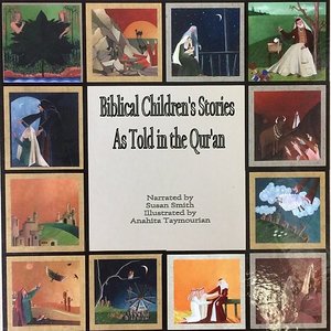 Biblical Children's Stories As Told in the Qur'an Biblical Children's Stories As Told in the Qur'an