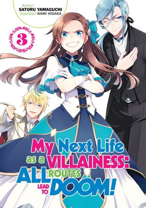 My Next Life As a Villainess: All Routes Lead to Doom! Volume 3 My Next Life As a Villainess: All Routes Lead to Doom! Volume 3