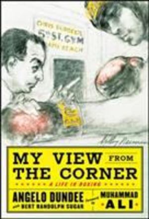 My View from the Corner: a Life in Boxing My View from the Corner: a Life in Boxing