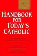 Handbook for Today's Catholic: Fully Indexed to the Catechism of the Catholic Church (A Redemptorist Pastoral Publication) Handbook for Today's Catholic: Fully Indexed to the Catechism of the Catholic Church (A Redemptorist Pastoral Publication)