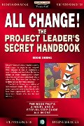 All Change!: The Project Leader's Secret Handbook (Financial Times Series) All Change!: The Project Leader's Secret Handbook (Financial Times Series)