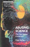 Abusing Science: The Case Against Creationism Abusing Science: The Case Against Creationism