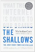Shallows: What the Internet Is Doing to Our Brains, The Shallows: What the Internet Is Doing to Our Brains, The