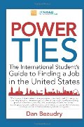 Power Ties: The International Student's Guide to Finding a Job in the United States Power Ties: The International Student's Guide to Finding a Job in the United States