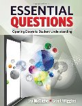 Essential Questions: Opening Doors to Student Understanding Essential Questions: Opening Doors to Student Understanding