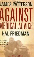Against Medical Advice: One Family's Struggle with an Agonizing Medical Mystery Against Medical Advice: One Family's Struggle with an Agonizing Medical Mystery