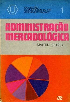 Administração mercadológica (Coleção Universitária de Administração) Administração mercadológica (Coleção Universitária de Administração)