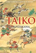 Taiko: An Epic Novel of War and Glory in Feudal Japan Taiko: An Epic Novel of War and Glory in Feudal Japan