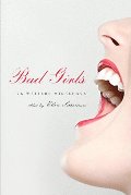 Bad Girls: 26 Writers Misbehave Bad Girls: 26 Writers Misbehave