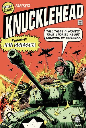 Knucklehead: Tall Tales and Almost True Stories of Growing up Scieszka Knucklehead: Tall Tales and Almost True Stories of Growing up Scieszka