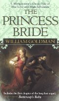 Princess Bride: S Morgenstern's Classic Tale of True Love and High Adventure, The Princess Bride: S Morgenstern's Classic Tale of True Love and High Adventure, The