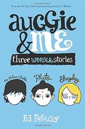 Auggie & Me: Three Wonder Stories Auggie & Me: Three Wonder Stories