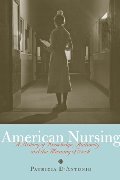 American Nursing: A History of Knowledge, Authority, and the Meaning of Work American Nursing: A History of Knowledge, Authority, and the Meaning of Work