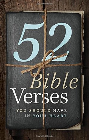 52 Bible Verses You Should Have in Your Heart 52 Bible Verses You Should Have in Your Heart