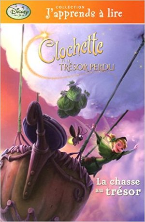 Clochette Et Le Trésor Perdu: La chasse au trésor Clochette Et Le Trésor Perdu: La chasse au trésor