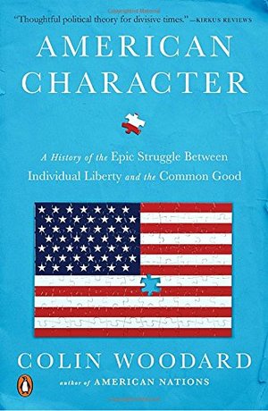 American Character: A History of the Epic Struggle Between Individual Liberty and the Common Good American Character: A History of the Epic Struggle Between Individual Liberty and the Common Good