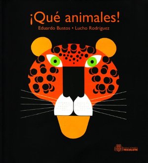 Que animales!/ Wild Animals! Que animales!/ Wild Animals!