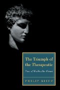Triumph of the Therapeutic: Uses of Faith after Freud (Background: Essential Texts for the Conservative Mind), The Triumph of the Therapeutic: Uses of Faith after Freud (Background: Essential Texts for the Conservative Mind), The
