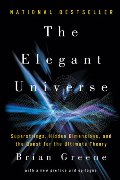 Elegant Universe: Superstrings, Hidden Dimensions, and the Quest for the Ultimate Theory, The Elegant Universe: Superstrings, Hidden Dimensions, and the Quest for the Ultimate Theory, The