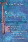 5 Keys for Church Leaders: Building a Strong, Vibrant, and Growing Church 5 Keys for Church Leaders: Building a Strong, Vibrant, and Growing Church