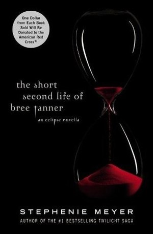 Short Second Life of Bree Tanner: An Eclipse Novella (The Twilight Saga), The Short Second Life of Bree Tanner: An Eclipse Novella (The Twilight Saga), The