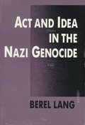 Act and Idea in the Nazi Genocide Act and Idea in the Nazi Genocide