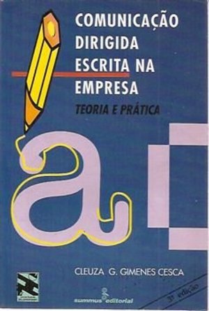 Comunicaçao Dirigida Escrita Na Empresa - Teoria e Prática Comunicaçao Dirigida Escrita Na Empresa - Teoria e Prática