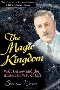 Magic Kingdom: Walt Disney and the American Way of Life, The Magic Kingdom: Walt Disney and the American Way of Life, The